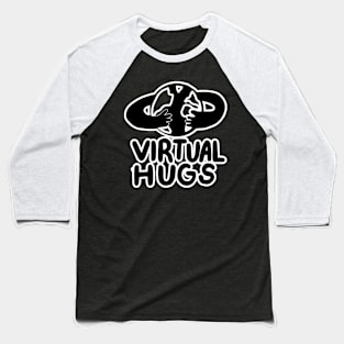 virtual hugs Baseball T-Shirt